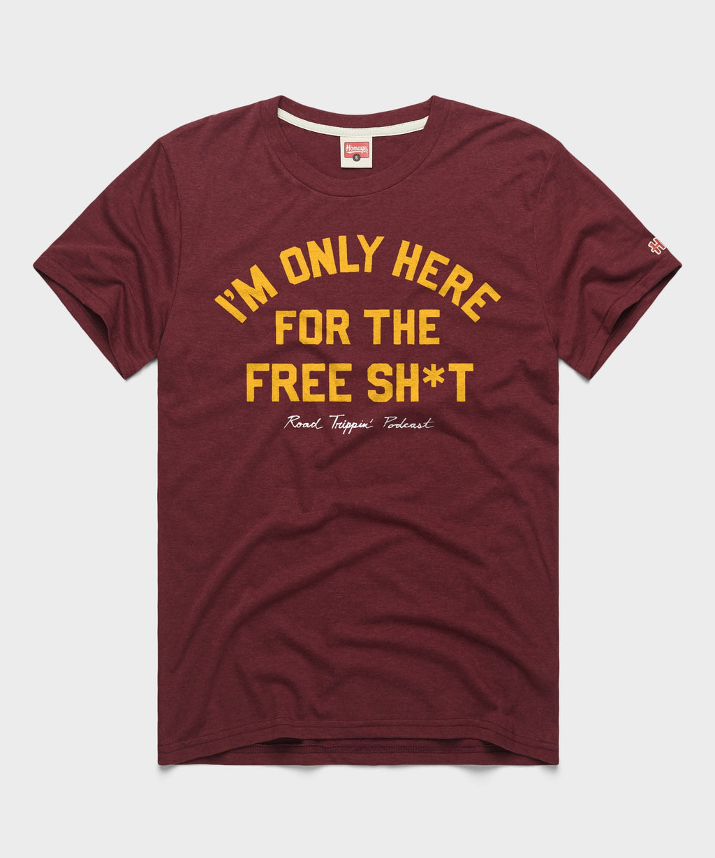I'm Only Here For The Free Sh*t product image 1